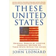 These United States Original Essays by Leading American Writers on Their State Within the Union