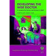 Developing the Wise Doctor : A Resource for Trainers and Trainees in MMC
