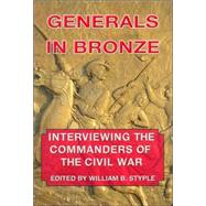 Generals in Bronze : Interviewing the Commanders of the Civil War