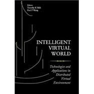 Intelligent Virtual World : Technologies and Applications in Distributed Virtual Environment
