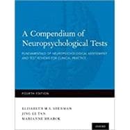 A Compendium of Neuropsychological Tests Fundamentals of Neuropsychological Assessment and Test Reviews for Clinical Practice