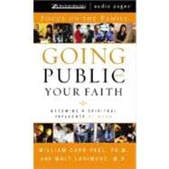 Going Public With Your Faith: Becoming a Spiritual Influence at Work