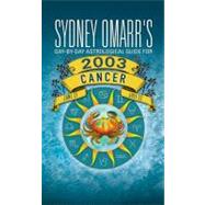 Sydney Omarr's Day-by-Day Astrological Guide for the Year 2003: Cancer,9780451206183