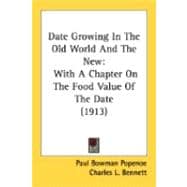 Date Growing in the Old World and the New : With A Chapter on the Food Value of the Date (1913)