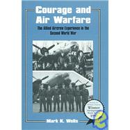 Courage and Air Warfare: The Allied Aircrew Experience in the Second World War