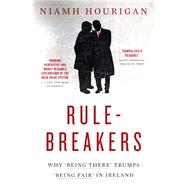 Rule-breakers – Why ‘Being There’ Trumps ‘Being Fair’ in Ireland