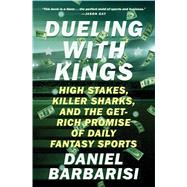 Dueling with Kings High Stakes, Killer Sharks, and the Get-Rich Promise of Daily Fantasy Sports