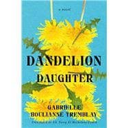 Dandelion Daughter A Novel