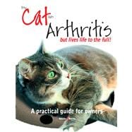 My Cat has Arthritis...but lives life to the fullest! A practical guide for owners