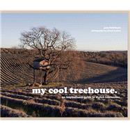 My Cool Treehouse An Inspirational Guide to Stylish Treehouses