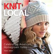 Knit Local Celebrating America's Homegrown Yarns