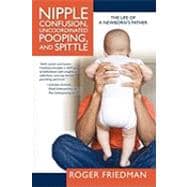Nipple Confusion, Uncoordinated Pooping, and Spittle