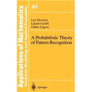 A Probabilistic Theory of Pattern Recognition