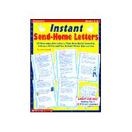 Instant Send-Home Letters : 50 Reproducible Letters that Build Essential Literacy Skills and the School-Home Connection