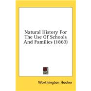 Natural History for the Use of Schools and Families
