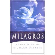 Milagros / Miracles: Inviting the Extraordinary into Your Life: De tu Diario Vivir / Of Your Daily Living