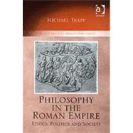 Philosophy in the Roman Empire: Ethics, Politics and Society