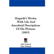 Hogarth's Works : With Life and Anecdotal Descriptions of His Pictures (1883)