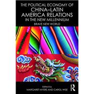 The Political Economy of ChinaûLatin America Relations in the New Millennium: Brave New World