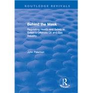 Behind the Mask: Regulating Health and Safety in Britain's Offshore Oil and Gas Industry