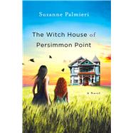 The Witch House of Persimmon Point A Novel