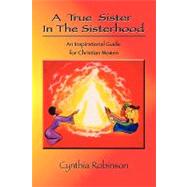A True Sister in the Sisterhood: An Inspirational Guide for Christian Women