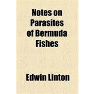 Notes on Parasites of Bermuda Fishes