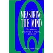 Measuring the Mind: Education and Psychology in England c.1860â€“c.1990