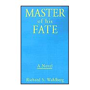 Master of His Fate : A Novel