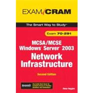 MCSA/MCSE 70-291 Exam Cram : Implementing, Managing, and Maintaining a Microsoft Windows Server 2003 Network Infrastructure