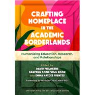 Crafting Homeplace in the Academic Borderlands: Humanizing Education, Research, and Relationships