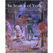 In Search of York : The Slave Who Went to the Pacific with Lewis and Clark