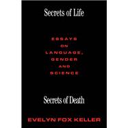 Secrets of Life, Secrets of Death: Essays on Science and Culture
