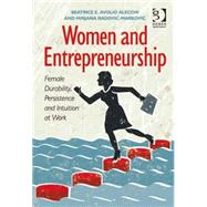 Women and Entrepreneurship: Female Durability, Persistence and Intuition at Work