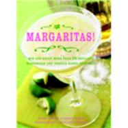 Margaritas! : Mix and Enjoy More Than 70 Fabulous Margaritas and Tequila-Based Cocktails