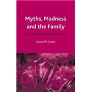 Myths, Madness and the Family