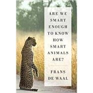 Are We Smart Enough to Know How Smart Animals Are?