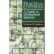Practical Controls: A Guide To Mechanical Systems,9780824746186