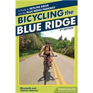 Bicycling the Blue Ridge A Guide to the Skyline Drive and the Blue Ridge Parkway