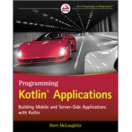 Programming Kotlin Applications Building Mobile and Server-Side Applications with Kotlin