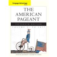 Cengage Advantage Books: The American Pageant, Volume 1: To 1877