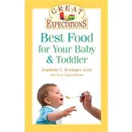 Great Expectations: Best Food for Your Baby & Toddler From First Foods to Meals Your Child will Love