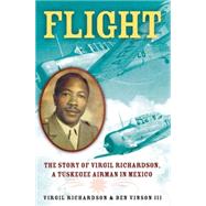 Flight : The Story of Virgil Richardson, A Tuskegee Airman in Mexico