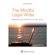 The Mindful Legal Writer Mastering Predictive Writing