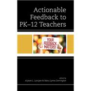 Actionable Feedback to PK-12 Teachers