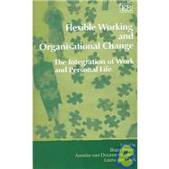 Flexible Working and Organisational Change : The Integration of Work and Personal Life
