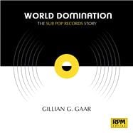 World Domination The Sub Pop Records Story