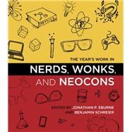 The Year's Work in Nerds, Wonks, and Neocons