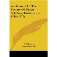 An Account Of The Society Of Union Scholars, Established 1718