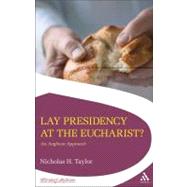 Lay Presidency at the Eucharist? An Anglican Approach
